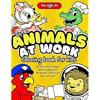 Cute Animals at Work Coloring Book For Kids Ages 4+: 30 Simple and fun pages featuring happy farm animals and wildlife from across the world