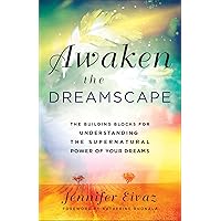 Awaken the Dreamscape: The Building Blocks for Understanding the Supernatural Power of Your Dreams Awaken the Dreamscape: The Building Blocks for Understanding the Supernatural Power of Your Dreams Paperback Audible Audiobook Kindle Hardcover Audio CD
