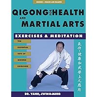 Qigong for Health & Martial Arts: Exercises and Meditation (Qigong, Health and Healing) Qigong for Health & Martial Arts: Exercises and Meditation (Qigong, Health and Healing) Paperback Kindle