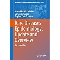 Rare Diseases Epidemiology: Update and Overview (Advances in Experimental Medicine and Biology Book 1031) Rare Diseases Epidemiology: Update and Overview (Advances in Experimental Medicine and Biology Book 1031) Kindle Hardcover Paperback