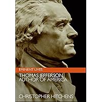 Thomas Jefferson: Author of America (Eminent Lives) Thomas Jefferson: Author of America (Eminent Lives) Kindle Paperback Hardcover