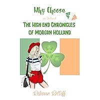 Why Choose in Ireland: The High end Chronicles of Morgan Holland