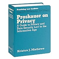 Proskauer on Privacy: A Guide to Privacy and Data Security Law in the Information Age Proskauer on Privacy: A Guide to Privacy and Data Security Law in the Information Age Loose Leaf