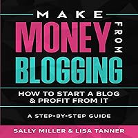 Make Money from Blogging: How to Start a Blog While Raising a Family Make Money from Blogging: How to Start a Blog While Raising a Family Audible Audiobook Paperback