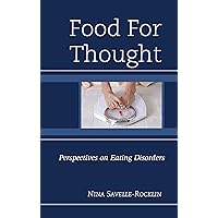 Food for Thought: Perspectives on Eating Disorders Food for Thought: Perspectives on Eating Disorders Paperback Kindle Hardcover
