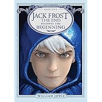 Jack Frost: The End Becomes the Beginning (5) (The Guardians) Jack Frost: The End Becomes the Beginning (5) (The Guardians) Hardcover Kindle Paperback
