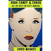 Sour Candy & Chaos: My life with the Party Monster