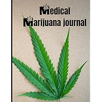 Medical marijuana Journal: healing with medical marijuana – save a trace of tensions, effects, strength and relief - 8,5X11’’ - 121 pages