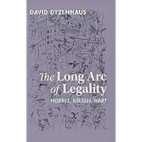 The Long Arc of Legality: Hobbes, Kelsen, Hart The Long Arc of Legality: Hobbes, Kelsen, Hart Hardcover Kindle Paperback