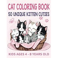 Cat Coloring Book 50 Unique Kitten Cuties for Kids Ages 4 - 8 Years Old: cute cats colouring book with adorable cartoon cats