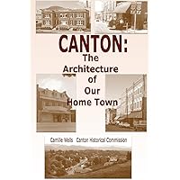 Canton: The Architecture of Our Home Town Canton: The Architecture of Our Home Town Paperback