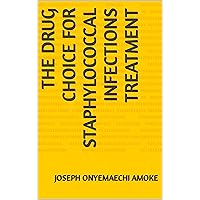 The Drug Choice For Staphylococcal Infections Treatment The Drug Choice For Staphylococcal Infections Treatment Kindle