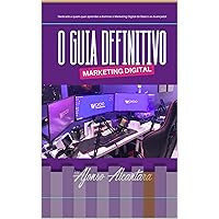 O Guia Definitivo do Marketing Digital: Livro dedicado para quem quer aprender a dominar o Marketing digital do Básico ao Avançado! (Portuguese Edition) O Guia Definitivo do Marketing Digital: Livro dedicado para quem quer aprender a dominar o Marketing digital do Básico ao Avançado! (Portuguese Edition) Kindle Hardcover