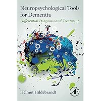 Neuropsychological Tools for Dementia: Differential Diagnosis and Treatment Neuropsychological Tools for Dementia: Differential Diagnosis and Treatment Paperback Kindle