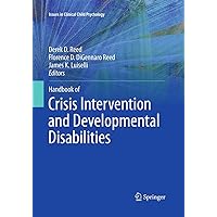 Handbook of Crisis Intervention and Developmental Disabilities (Issues in Clinical Child Psychology) Handbook of Crisis Intervention and Developmental Disabilities (Issues in Clinical Child Psychology) Paperback Kindle Hardcover