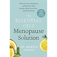 The Essential Oils Menopause Solution: Alleviate Your Symptoms and Reclaim Your Energy, Sleep, Sex Drive, and Metabolism The Essential Oils Menopause Solution: Alleviate Your Symptoms and Reclaim Your Energy, Sleep, Sex Drive, and Metabolism Hardcover Audible Audiobook Kindle