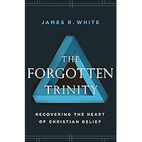 The Forgotten Trinity: Recovering the Heart of Christian Belief The Forgotten Trinity: Recovering the Heart of Christian Belief Paperback Audible Audiobook Kindle