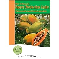 The Ultimate Papaya Production Guide: Making money from papaya farming
