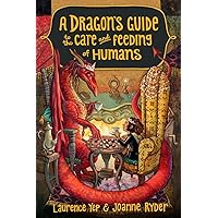 A Dragon's Guide to the Care and Feeding of Humans A Dragon's Guide to the Care and Feeding of Humans Paperback Audible Audiobook Kindle Hardcover Audio CD