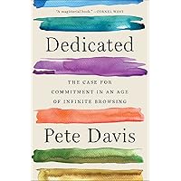 Dedicated: The Case for Commitment in an Age of Infinite Browsing Dedicated: The Case for Commitment in an Age of Infinite Browsing Kindle Audible Audiobook Paperback Hardcover Audio CD