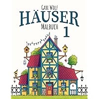 Häuser 1 - Malbuch: Häuser 1 - Ein Ausmalbuch für Erwachsene (Malbücher Häuser) (German Edition) Häuser 1 - Malbuch: Häuser 1 - Ein Ausmalbuch für Erwachsene (Malbücher Häuser) (German Edition) Paperback