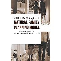 Choosing Right Natural Family Planning Model: Complete Guide To The Types And Medical Uses Of NFP: Natural Family Planning Postpartum