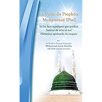 La Visite Du Prophete Mohammad (Pbsl): Effets mystiques de l'Amour du messager ou etre avec le prophète (French Edition)