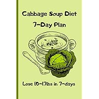 Cabbage Soup Diet 7-Day Plan: Lose 10-17lbs in 7-Days Cabbage Soup Diet 7-Day Plan: Lose 10-17lbs in 7-Days Paperback Kindle