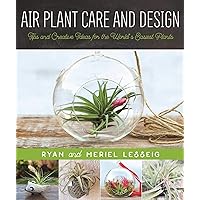 Air Plant Care and Design: Tips and Creative Ideas for the World's Easiest Plants Air Plant Care and Design: Tips and Creative Ideas for the World's Easiest Plants Paperback Kindle