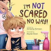 I'm Not Scared No Way: I'm Getting My Haircut Today (Fearless Friends) I'm Not Scared No Way: I'm Getting My Haircut Today (Fearless Friends) Paperback Kindle Hardcover