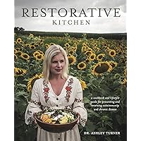 Restorative Kitchen: a cookbook and lifestyle guide for preventing and reversing autoimmunity and chronic disease Restorative Kitchen: a cookbook and lifestyle guide for preventing and reversing autoimmunity and chronic disease Textbook Binding