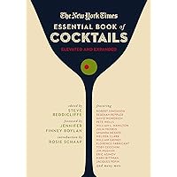 The New York Times Essential Book of Cocktails (Second Edition): Over 400 Classic Drink Recipes With Great Writing from The New York Times The New York Times Essential Book of Cocktails (Second Edition): Over 400 Classic Drink Recipes With Great Writing from The New York Times Hardcover Kindle