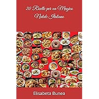 20 Ricette per un Magico Natale Italiano (Italian Edition) 20 Ricette per un Magico Natale Italiano (Italian Edition) Kindle Paperback