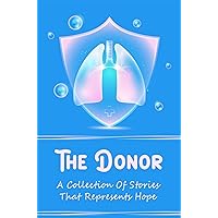 The Donor: A Collection Of Stories That Represents Hope