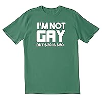 I'm Not Gay But $20 is $20 Novelty Sarcastic Funny Men's T Shirt