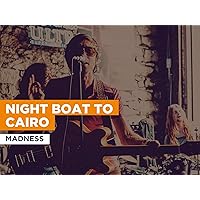 Night Boat to Cairo in the Style of Madness