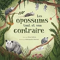 Les opossums: tout et son contraire (Histoires d'opossums) (French Edition) Les opossums: tout et son contraire (Histoires d'opossums) (French Edition) Paperback Kindle