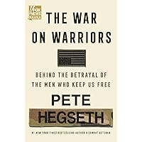 The War on Warriors: Behind the Betrayal of the Men Who Keep Us Free The War on Warriors: Behind the Betrayal of the Men Who Keep Us Free Hardcover Audible Audiobook Kindle Audio CD