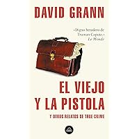 El viejo y la pistola: Y otros relatos de True Crime (Spanish Edition) El viejo y la pistola: Y otros relatos de True Crime (Spanish Edition) Kindle Paperback
