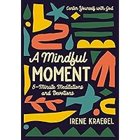 A Mindful Moment: 5-Minute Meditations and Devotions A Mindful Moment: 5-Minute Meditations and Devotions Hardcover Audible Audiobook Kindle Audio CD