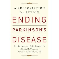 Ending Parkinson's Disease: A Prescription for Action Ending Parkinson's Disease: A Prescription for Action Paperback Kindle Audible Audiobook Hardcover Audio CD