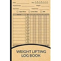 Weight Lifting Log Book: Workout and Fitness Record Tracker for Men and Women