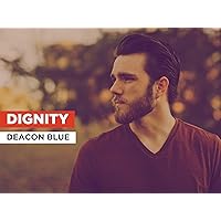 Dignity in the Style of Deacon Blue