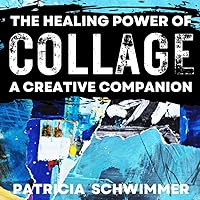 The Healing Power of Collage: A Creative Companion