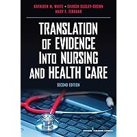 Translation of Evidence into Nursing and Health Care, Second Edition Translation of Evidence into Nursing and Health Care, Second Edition Paperback Kindle