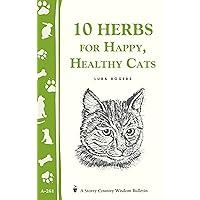 10 Herbs for Happy, Healthy Cats: (Storey's Country Wisdom Bulletin A-261) (Storey Country Wisdom Bulletin) 10 Herbs for Happy, Healthy Cats: (Storey's Country Wisdom Bulletin A-261) (Storey Country Wisdom Bulletin) Paperback Kindle