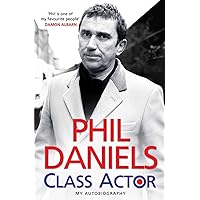 Phil Daniels - Class Actor Phil Daniels - Class Actor Hardcover Paperback