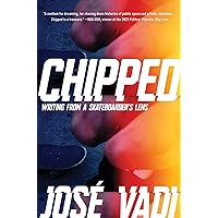 Chipped: Writing from a Skateboarder's Lens Chipped: Writing from a Skateboarder's Lens Hardcover Kindle