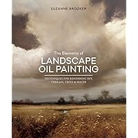The Elements of Landscape Oil Painting: Techniques for Rendering Sky, Terrain, Trees, and Water The Elements of Landscape Oil Painting: Techniques for Rendering Sky, Terrain, Trees, and Water Hardcover Kindle