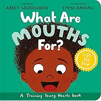 What Are Mouths For? Board Book: Training Young Hearts (Christian behaviour book for toddlers encouraging obedience motivated by God’s grace)